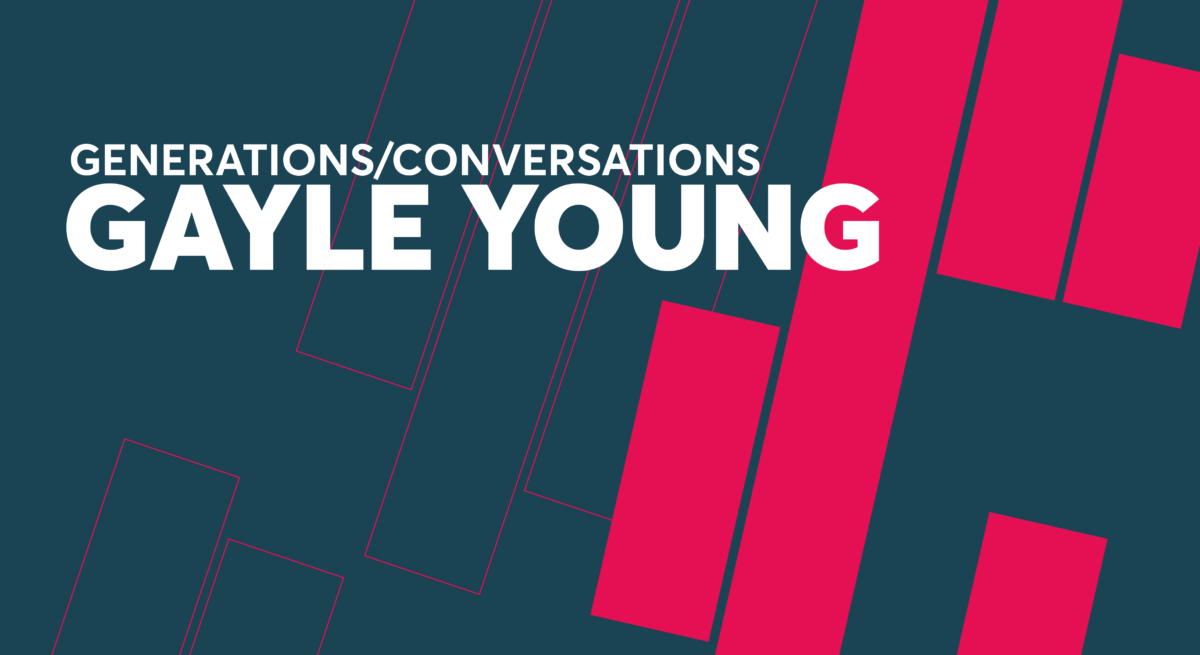 Gayle Young Generations/Conversations Part 6